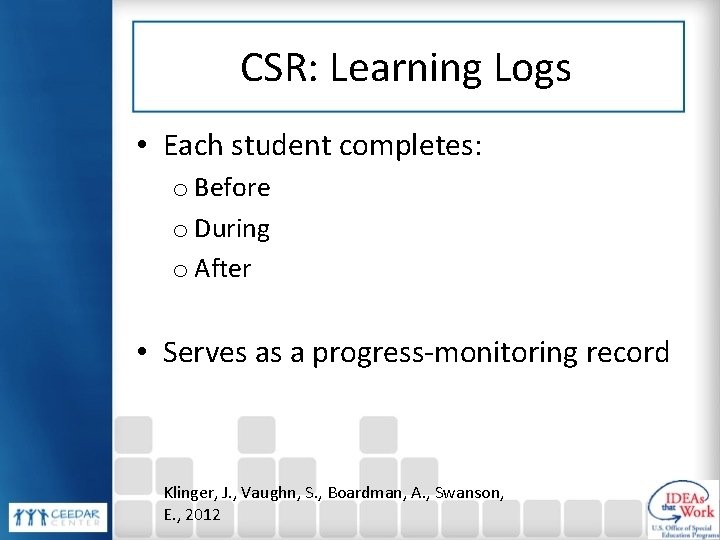 CSR: Learning Logs • Each student completes: o Before o During o After •