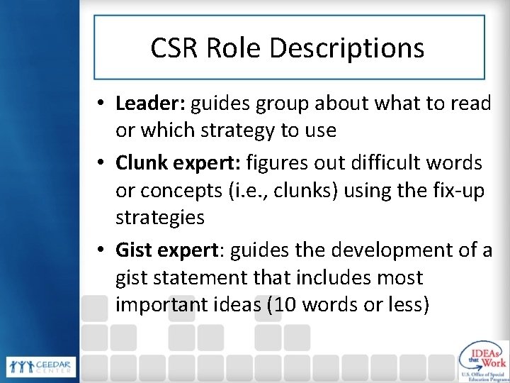 CSR Role Descriptions • Leader: guides group about what to read or which strategy
