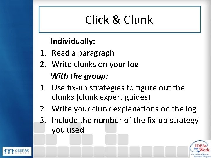Click & Clunk 1. 2. 3. Individually: Read a paragraph Write clunks on your
