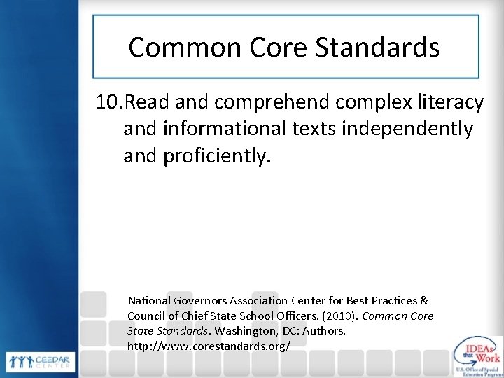 Common Core Standards 10. Read and comprehend complex literacy and informational texts independently and
