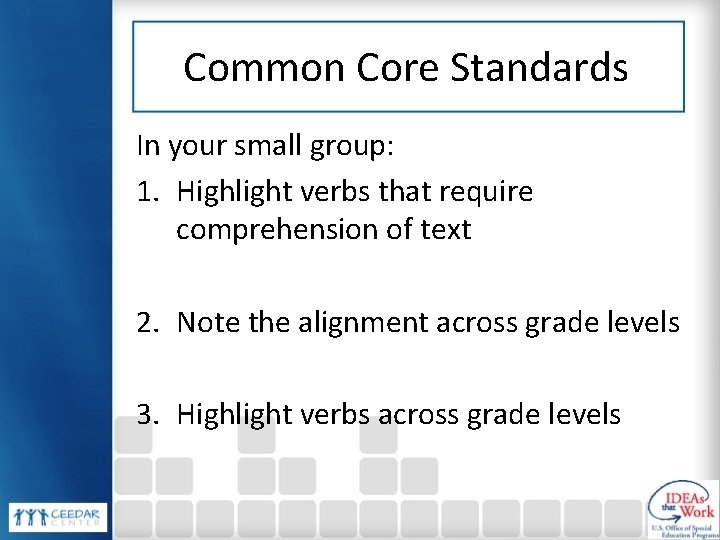 Common Core Standards In your small group: 1. Highlight verbs that require comprehension of