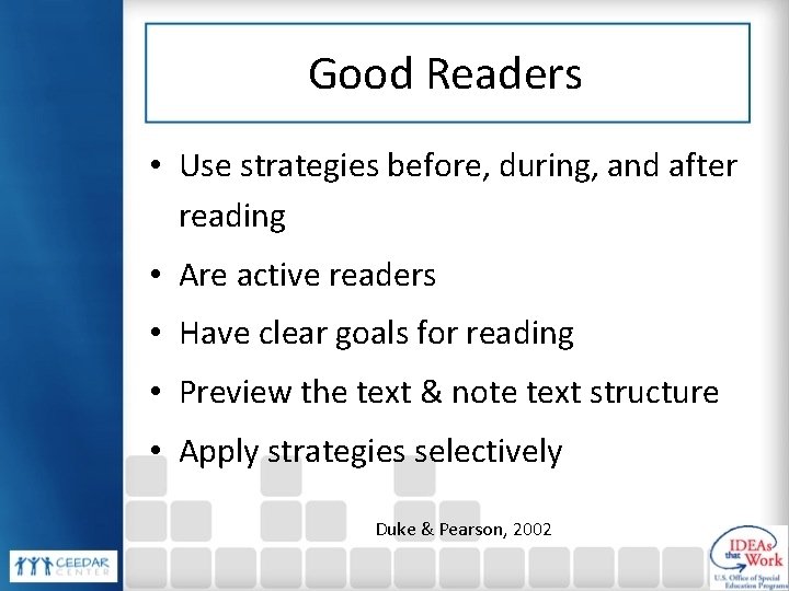 Good Readers • Use strategies before, during, and after reading • Are active readers