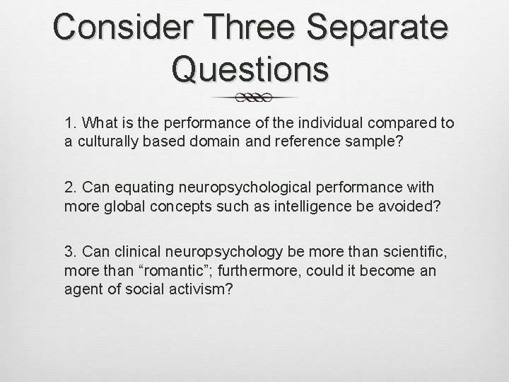 Consider Three Separate Questions 1. What is the performance of the individual compared to