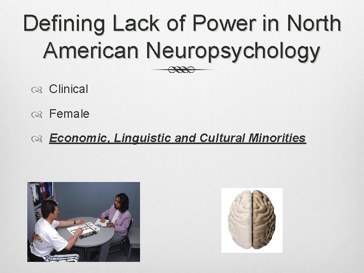 Defining Lack of Power in North American Neuropsychology Clinical Female Economic, Linguistic and Cultural