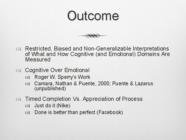 Outcome Restricted, Biased and Non-Generalizable Interpretations of What and How Cognitive (and Emotional) Domains