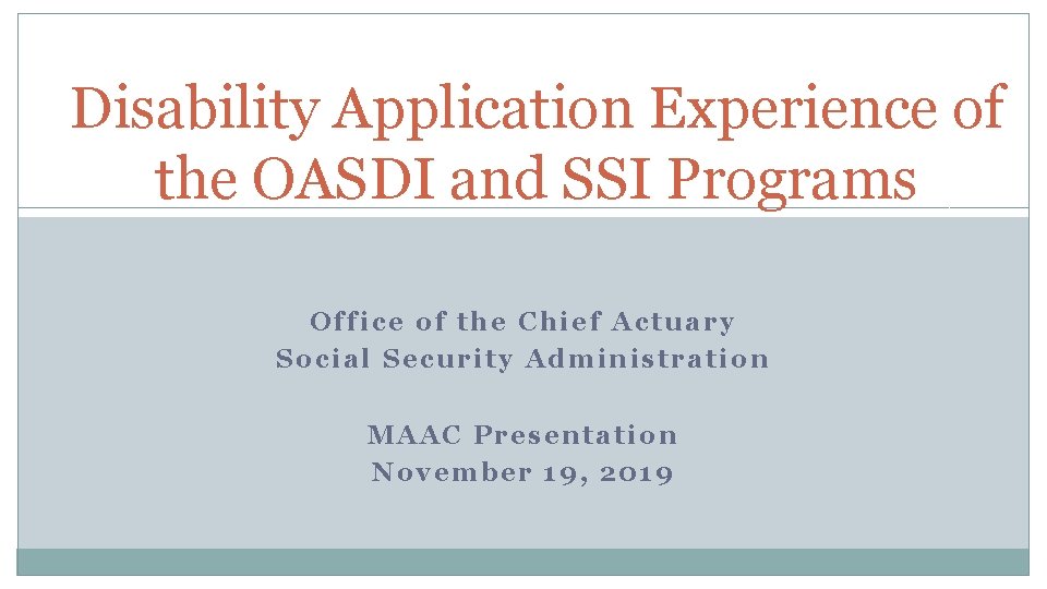 Disability Application Experience of the OASDI and SSI Programs Office of the Chief Actuary