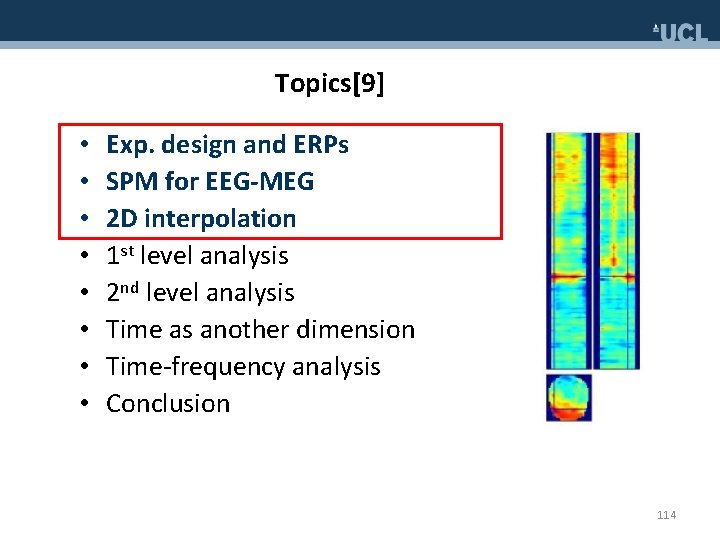 Topics[9] • • Exp. design and ERPs SPM for EEG-MEG 2 D interpolation 1