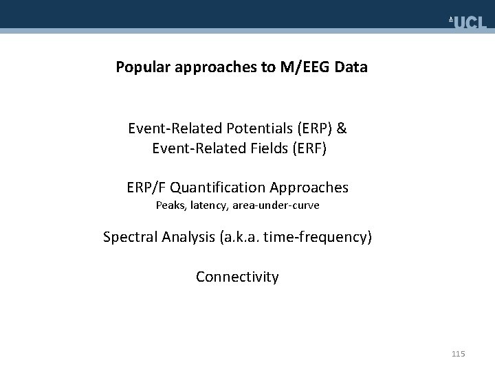 Popular approaches to M/EEG Data Event-Related Potentials (ERP) & Event-Related Fields (ERF) ERP/F Quantification