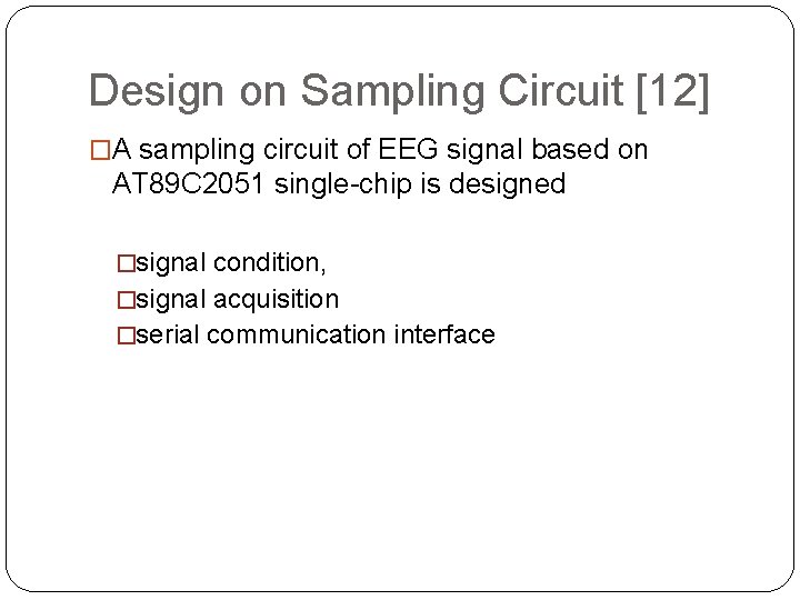 Design on Sampling Circuit [12] �A sampling circuit of EEG signal based on AT