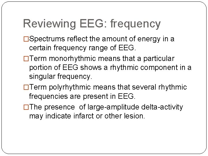 Reviewing EEG: frequency �Spectrums reflect the amount of energy in a certain frequency range