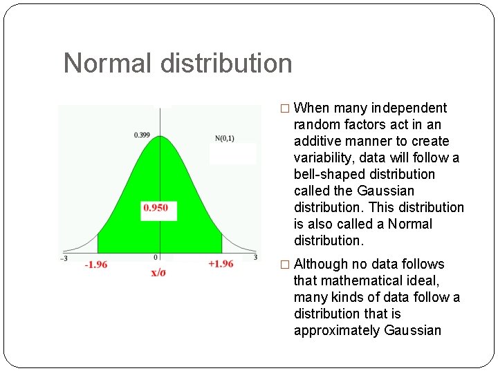 Normal distribution � When many independent random factors act in an additive manner to