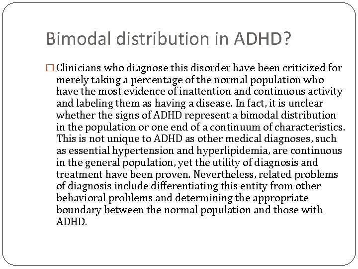 Bimodal distribution in ADHD? � Clinicians who diagnose this disorder have been criticized for