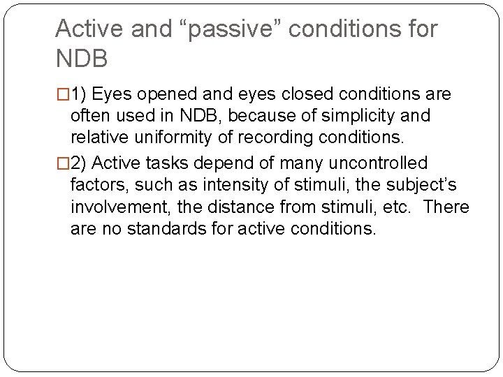 Active and “passive” conditions for NDB � 1) Eyes opened and eyes closed conditions