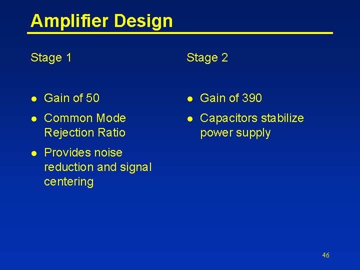 Amplifier Design Stage 1 Stage 2 l Gain of 50 l Gain of 390