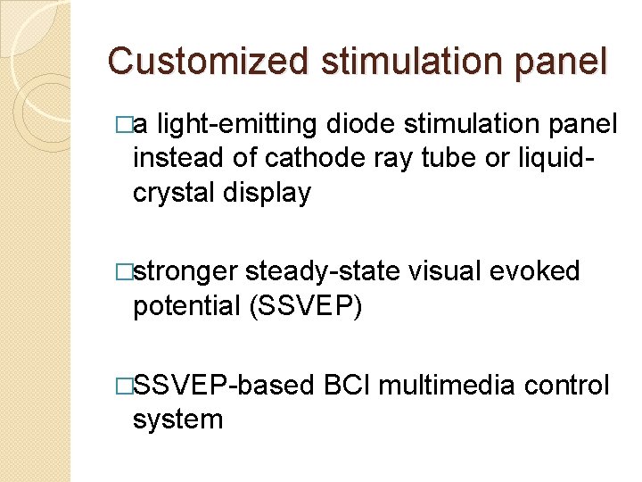 Customized stimulation panel �a light-emitting diode stimulation panel instead of cathode ray tube or