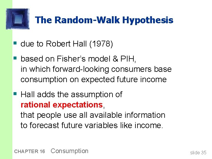 The Random-Walk Hypothesis § due to Robert Hall (1978) § based on Fisher’s model