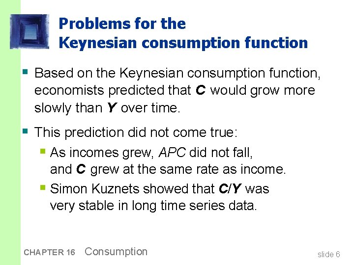 Problems for the Keynesian consumption function § Based on the Keynesian consumption function, economists