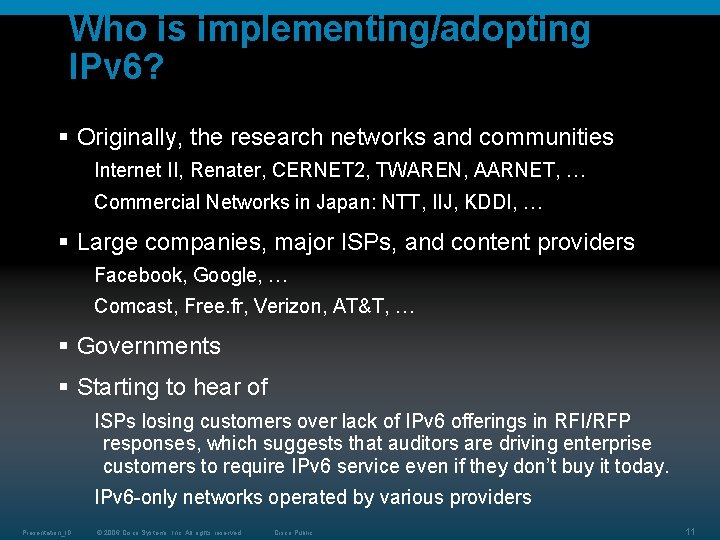 Who is implementing/adopting IPv 6? § Originally, the research networks and communities Internet II, Who is implementing/adopting IPv 6? § Originally, the research networks and communities Internet II,