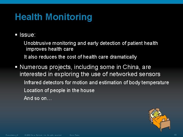 Health Monitoring § Issue: Unobtrusive monitoring and early detection of patient health improves health Health Monitoring § Issue: Unobtrusive monitoring and early detection of patient health improves health
