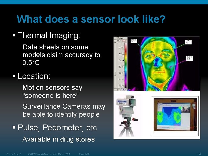 What does a sensor look like? § Thermal Imaging: Data sheets on some models What does a sensor look like? § Thermal Imaging: Data sheets on some models