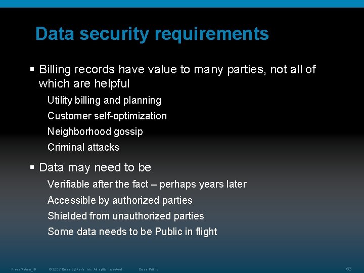 Data security requirements § Billing records have value to many parties, not all of Data security requirements § Billing records have value to many parties, not all of