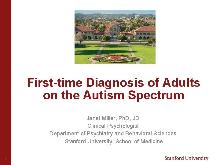 First-time Diagnosis of Adults on the Autism Spectrum Janet Miller, Ph. D, JD Clinical