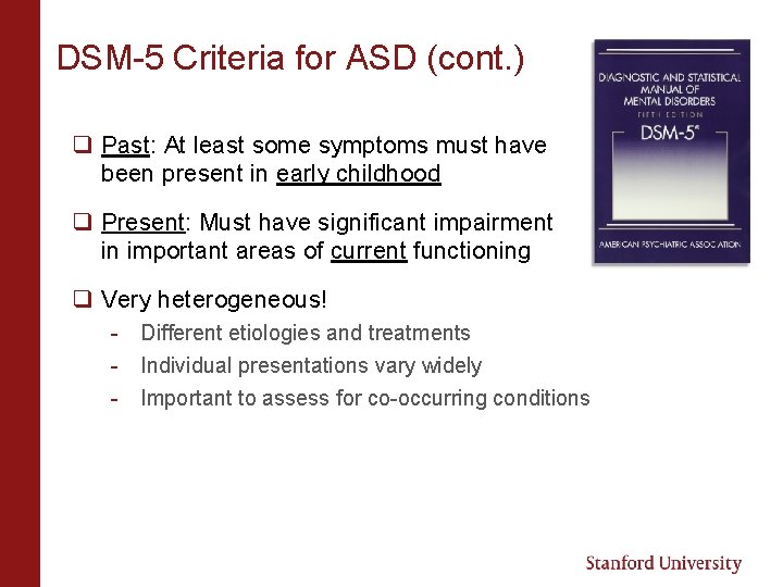 DSM-5 Criteria for ASD (cont. ) q Past: At least some symptoms must have