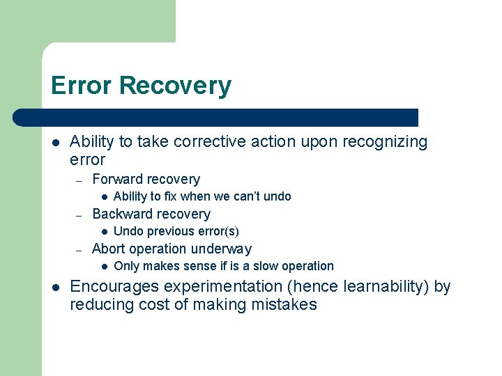 Error Recovery l Ability to take corrective action upon recognizing error – Forward recovery