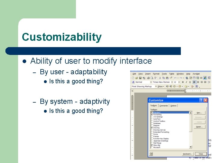 Customizability l Ability of user to modify interface – By user - adaptability l