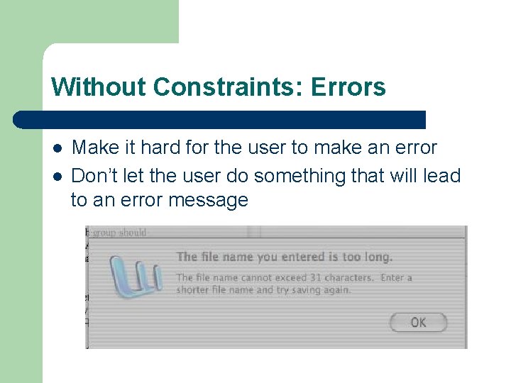 Without Constraints: Errors l l Make it hard for the user to make an