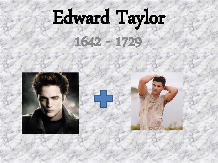 Edward Taylor 1642 - 1729 