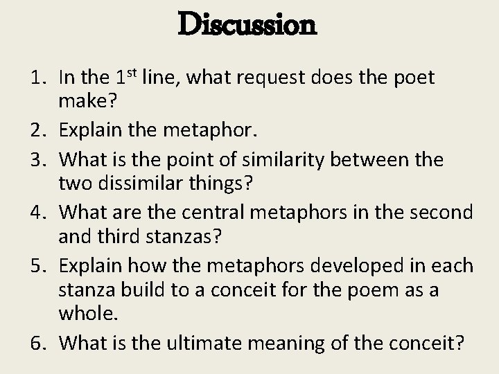 Discussion 1. In the 1 st line, what request does the poet make? 2.