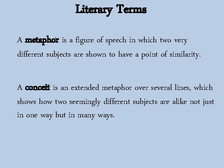 Literary Terms A metaphor is a figure of speech in which two very different