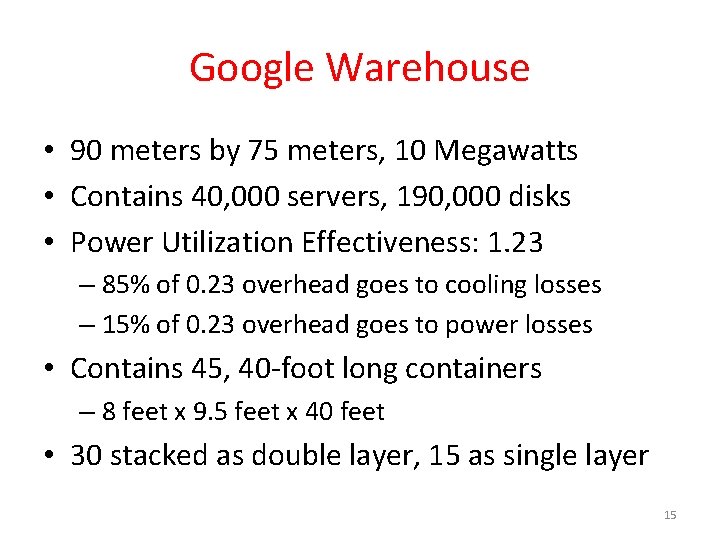 Google Warehouse • 90 meters by 75 meters, 10 Megawatts • Contains 40, 000