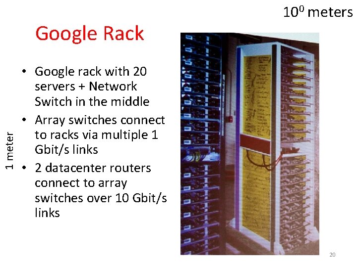 1 meter Google Rack 100 meters • Google rack with 20 servers + Network
