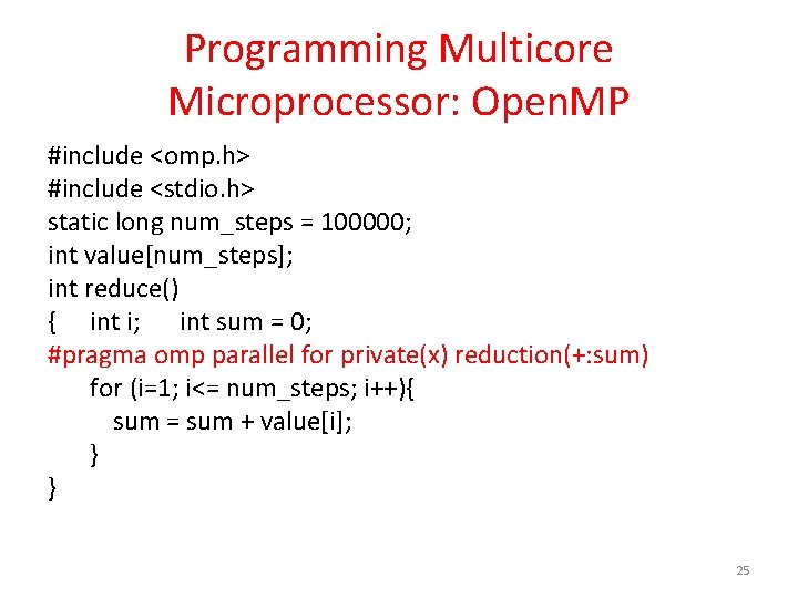 Programming Multicore Microprocessor: Open. MP #include <omp. h> #include <stdio. h> static long num_steps