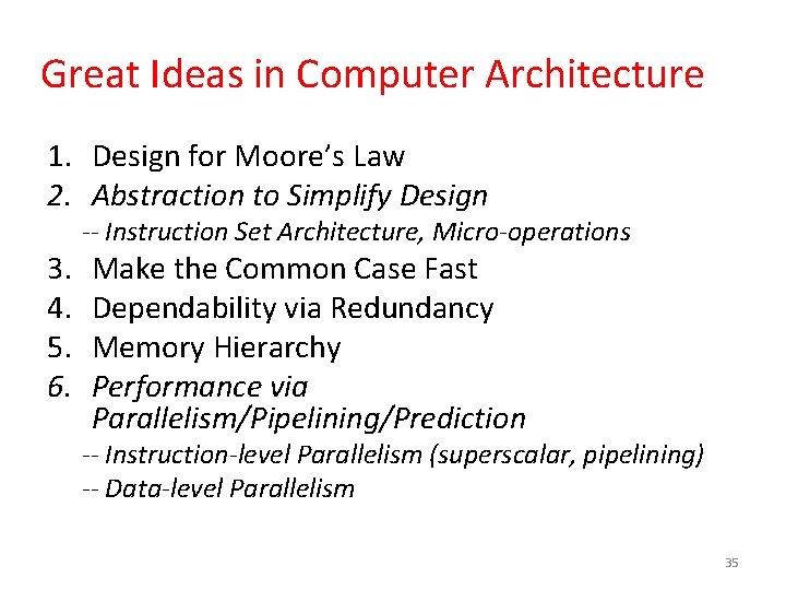 Great Ideas in Computer Architecture 1. Design for Moore’s Law 2. Abstraction to Simplify