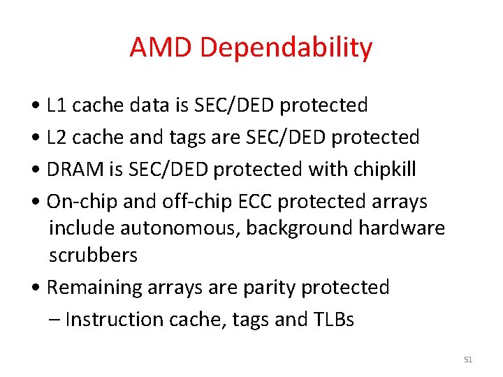 AMD Dependability • L 1 cache data is SEC/DED protected • L 2 cache
