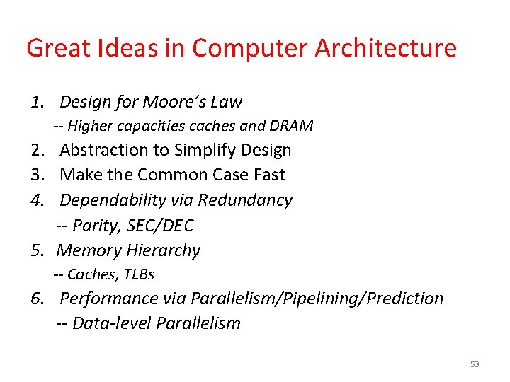 Great Ideas in Computer Architecture 1. Design for Moore’s Law -- Higher capacities caches