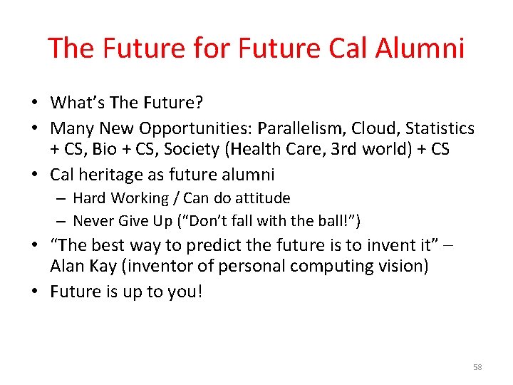 The Future for Future Cal Alumni • What’s The Future? • Many New Opportunities: