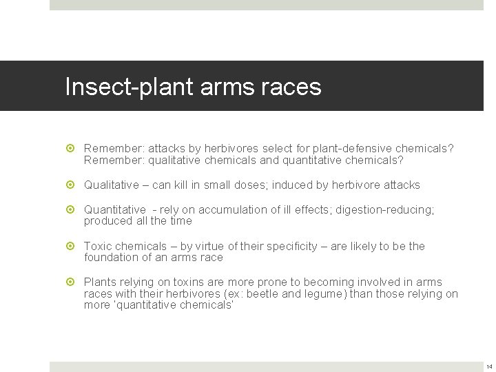 Insect-plant arms races Remember: attacks by herbivores select for plant-defensive chemicals? Remember: qualitative chemicals