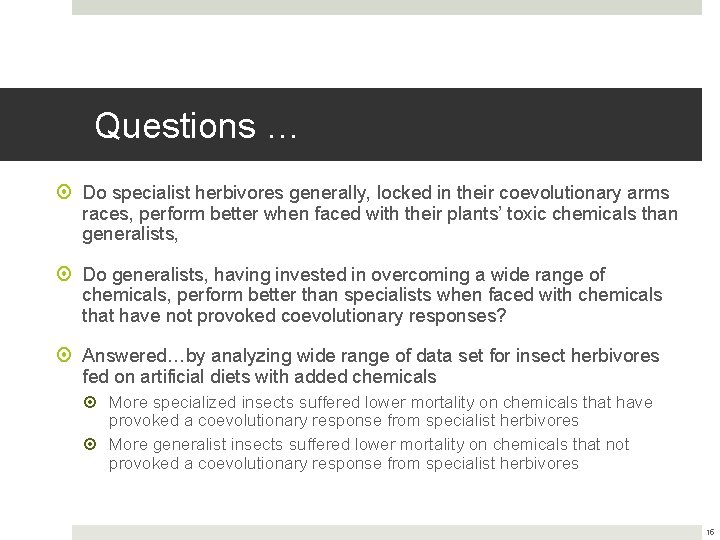 Questions … Do specialist herbivores generally, locked in their coevolutionary arms races, perform better