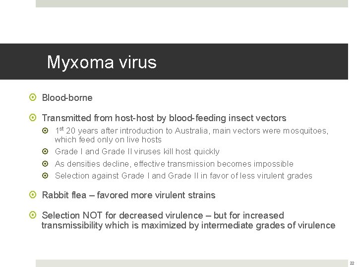 Myxoma virus Blood-borne Transmitted from host-host by blood-feeding insect vectors 1 st 20 years