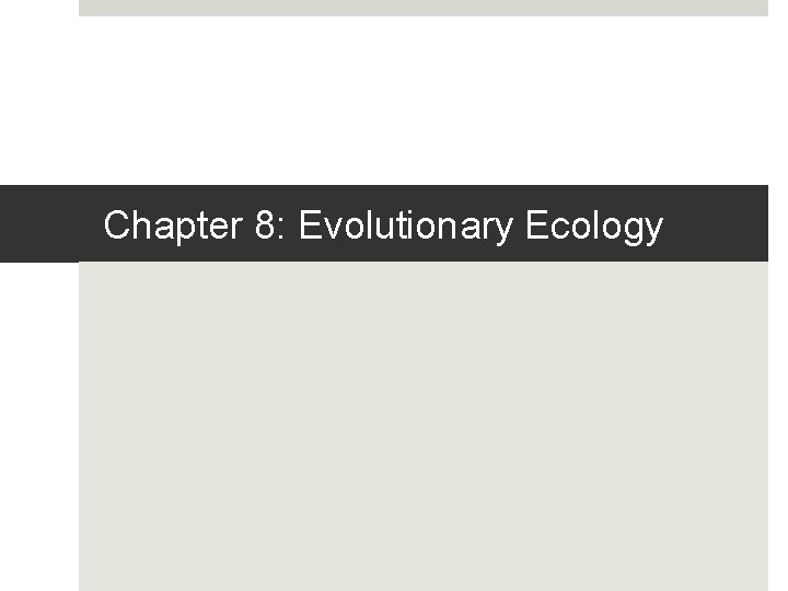 Chapter 8: Evolutionary Ecology 