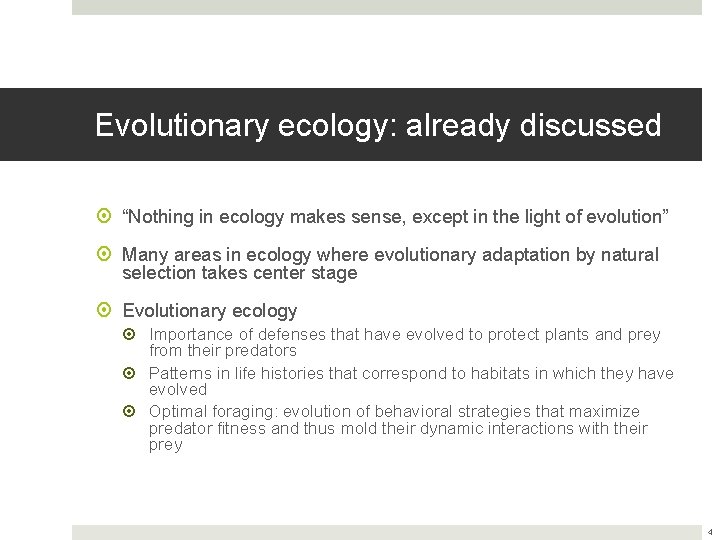 Evolutionary ecology: already discussed “Nothing in ecology makes sense, except in the light of