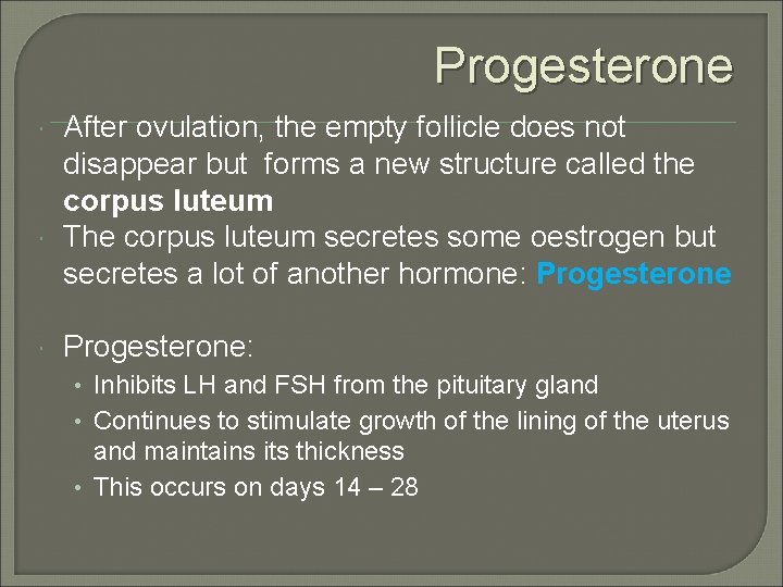 Progesterone After ovulation, the empty follicle does not disappear but forms a new structure