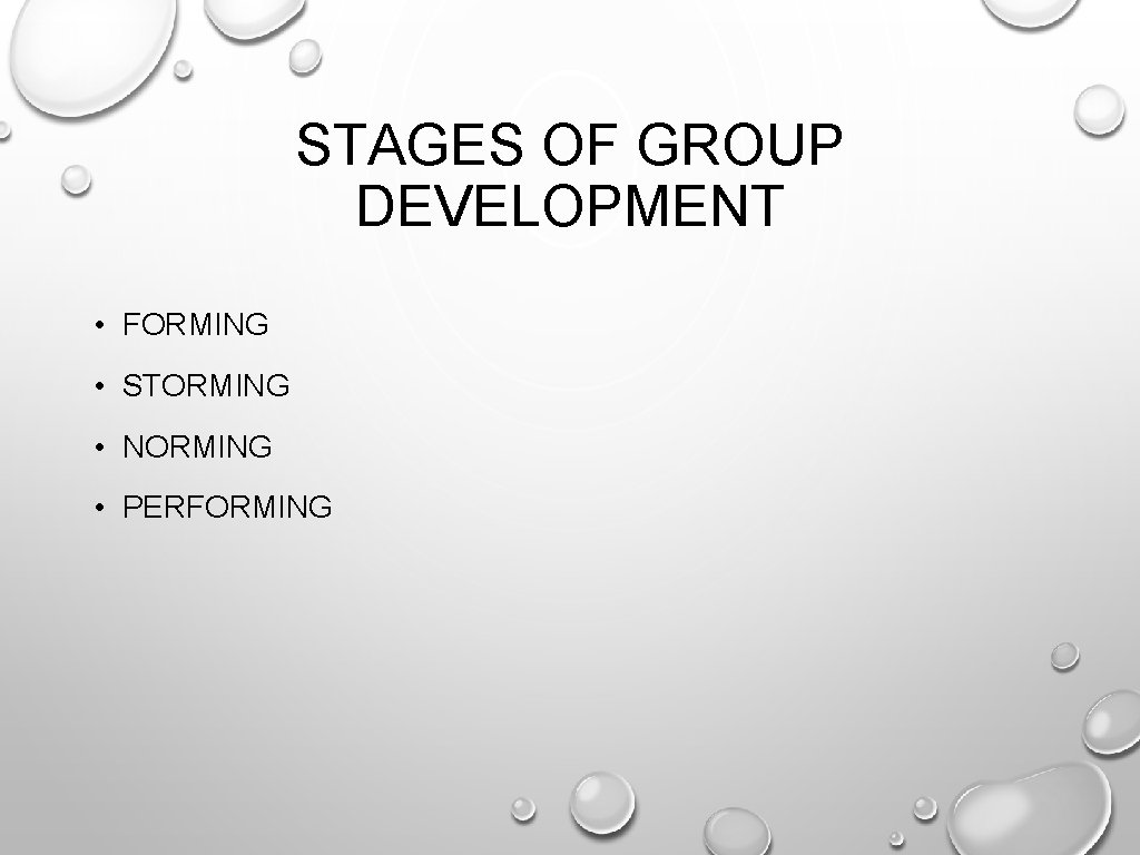 STAGES OF GROUP DEVELOPMENT • FORMING • STORMING • NORMING • PERFORMING STAGES OF GROUP DEVELOPMENT • FORMING • STORMING • NORMING • PERFORMING