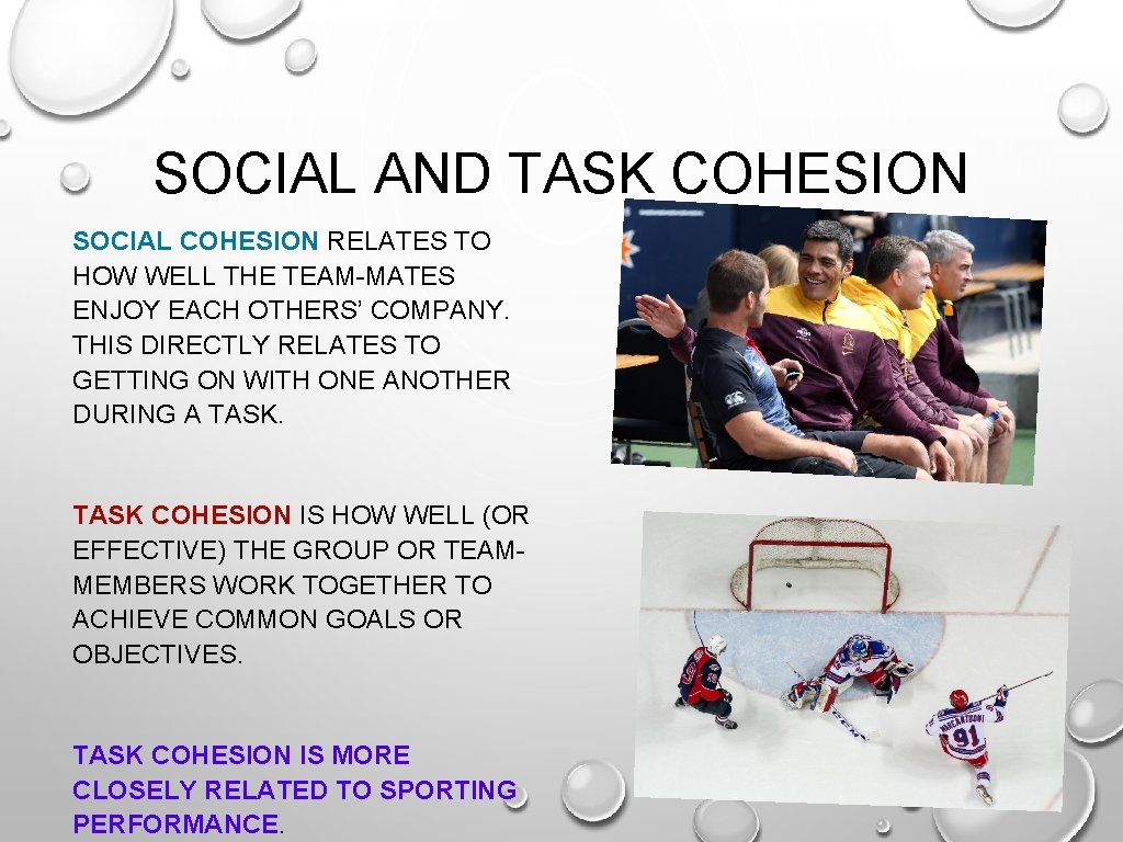 SOCIAL AND TASK COHESION SOCIAL COHESION RELATES TO HOW WELL THE TEAM-MATES ENJOY EACH SOCIAL AND TASK COHESION SOCIAL COHESION RELATES TO HOW WELL THE TEAM-MATES ENJOY EACH