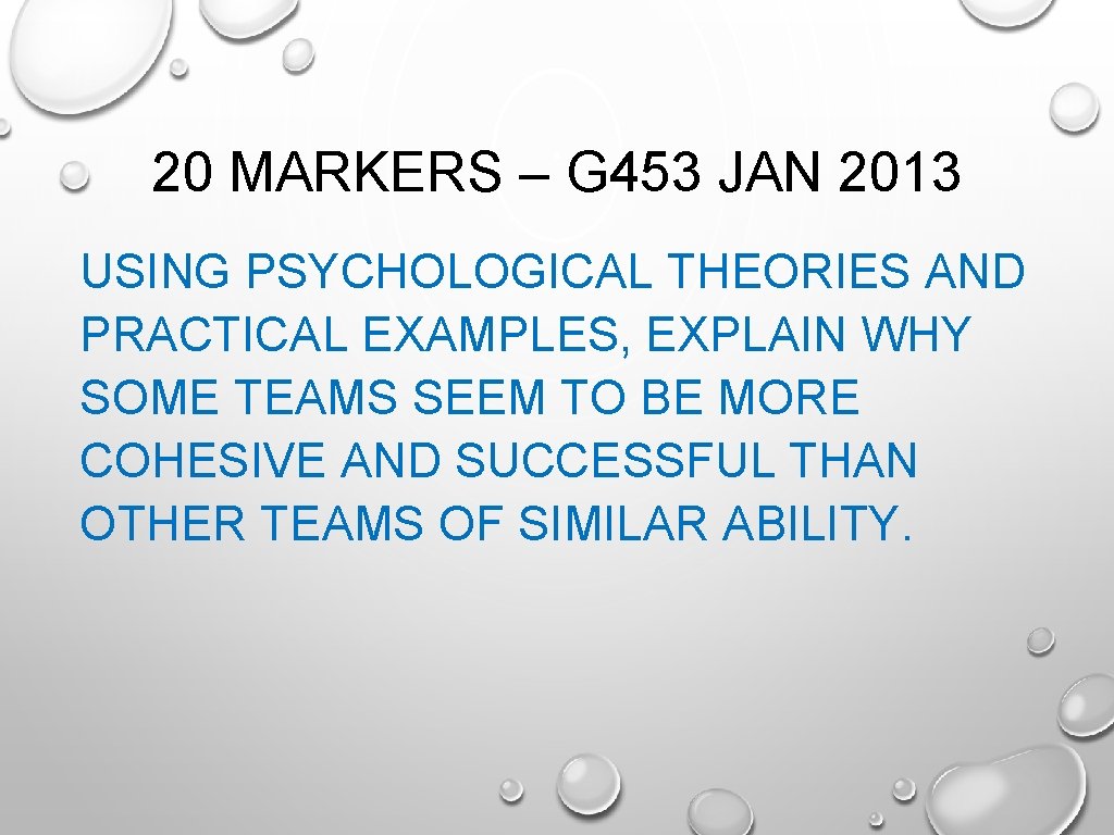 20 MARKERS – G 453 JAN 2013 USING PSYCHOLOGICAL THEORIES AND PRACTICAL EXAMPLES, EXPLAIN 20 MARKERS – G 453 JAN 2013 USING PSYCHOLOGICAL THEORIES AND PRACTICAL EXAMPLES, EXPLAIN