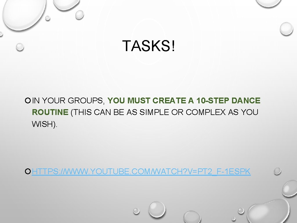 TASKS! IN YOUR GROUPS, YOU MUST CREATE A 10 -STEP DANCE ROUTINE (THIS CAN TASKS! IN YOUR GROUPS, YOU MUST CREATE A 10 -STEP DANCE ROUTINE (THIS CAN
